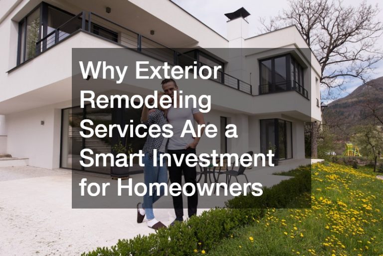 Why Exterior Remodeling Services Are a Smart Investment for Homeowners
