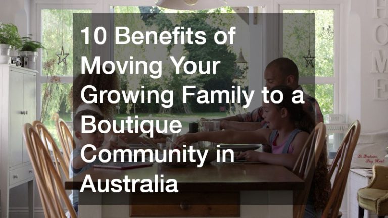 10 Benefits of Moving Your Growing Family to a Boutique Community in Australia