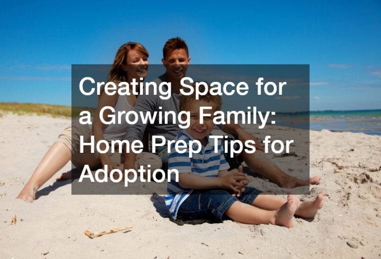 Creating Space for a Growing Family: Home Prep Tips for Adoption