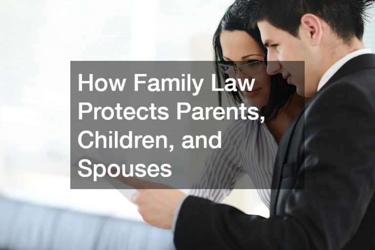 How Family Law Protects Parents, Children, and Spouses